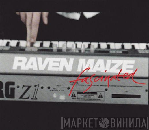  Raven Maize  - Fascinated