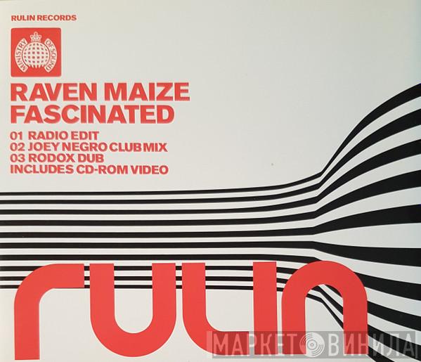 Raven Maize - Fascinated