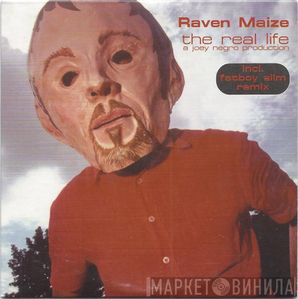  Raven Maize  - The Real Life