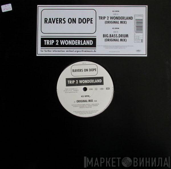  Ravers On Dope  - Trip 2 Wonderland / Big.Bass.Drum