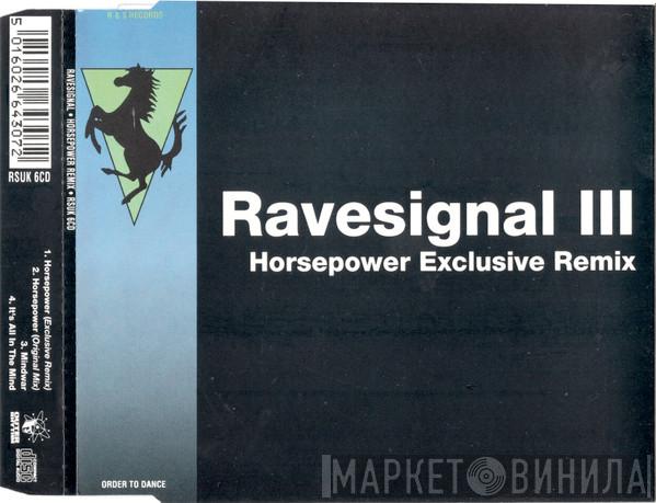  Ravesignal  - Horsepower Exclusive Remix