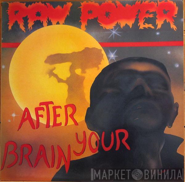  Raw Power   - After Your Brain