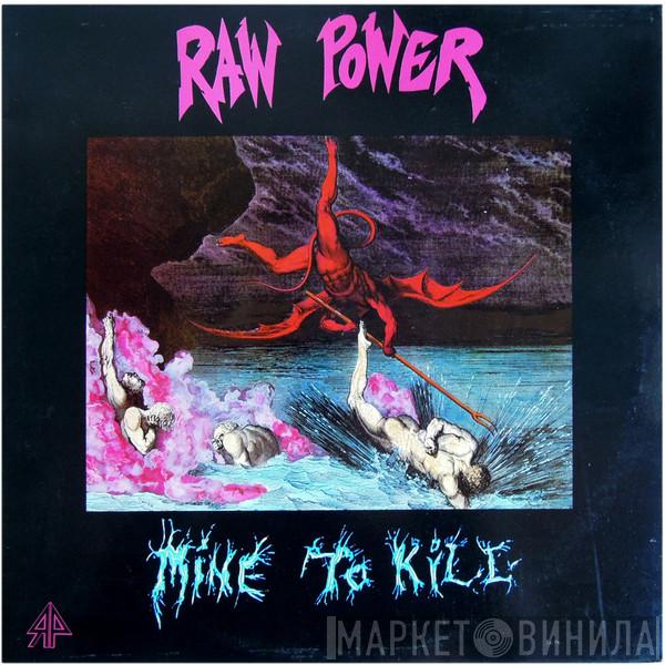  Raw Power   - Mine To Kill