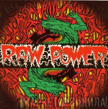  Raw Power   - Reptile House