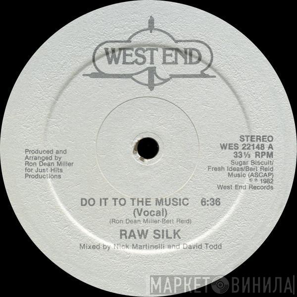  Raw Silk  - Do It To The Music