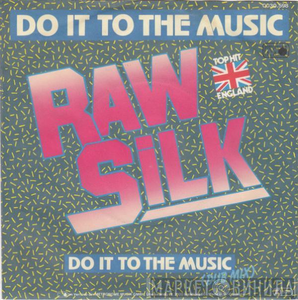  Raw Silk  - Do It To The Music
