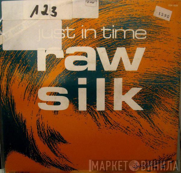  Raw Silk  - Just In Time