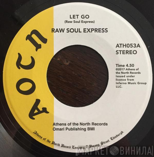 Raw Soul Express - Let Go / Will You Be There