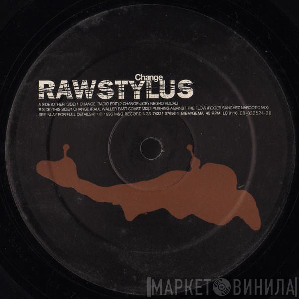  Raw Stylus  - Change
