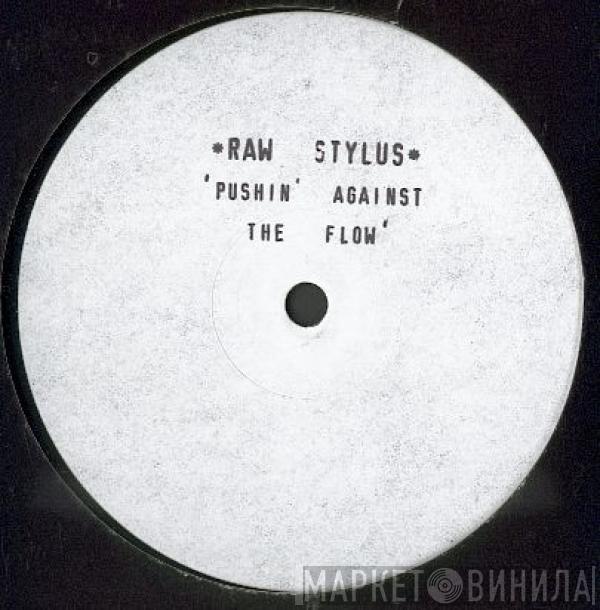 Raw Stylus - Pushin' Against The Flow