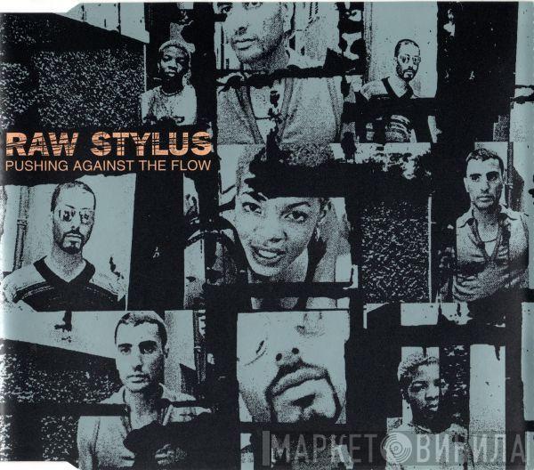 Raw Stylus  - Pushing Against The Flow