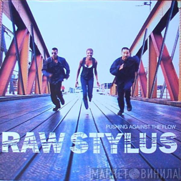  Raw Stylus  - Pushing Against The Flow