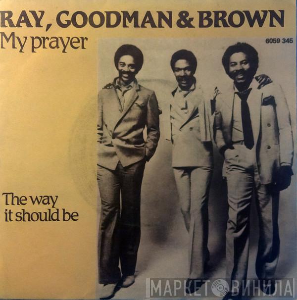  Ray, Goodman & Brown  - My Prayer / The Way It Should Be