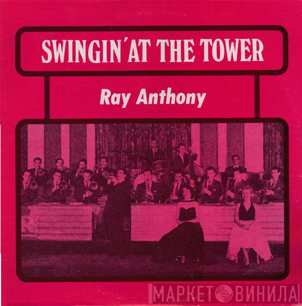 Ray Anthony - Swingin'  At The Tower