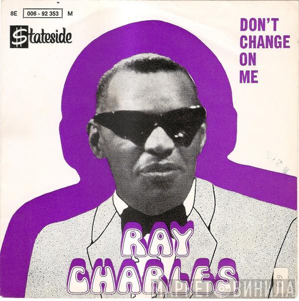  Ray Charles  - Don't Change On Me / Sweet Memories