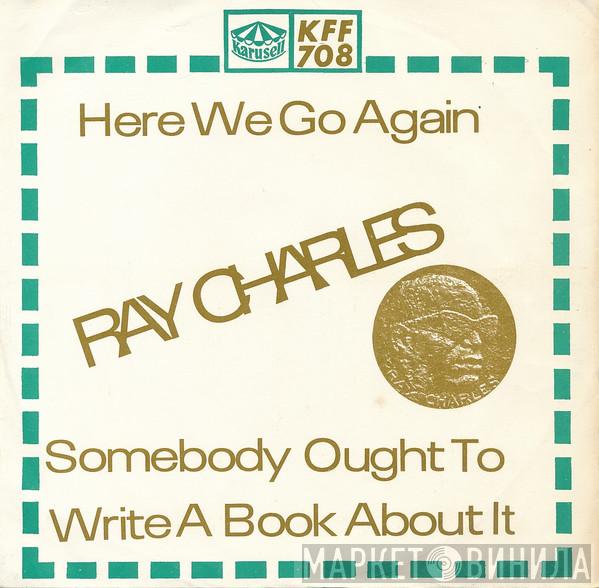  Ray Charles  - Here We Go Again / Somebody Ought To Write A Book About It