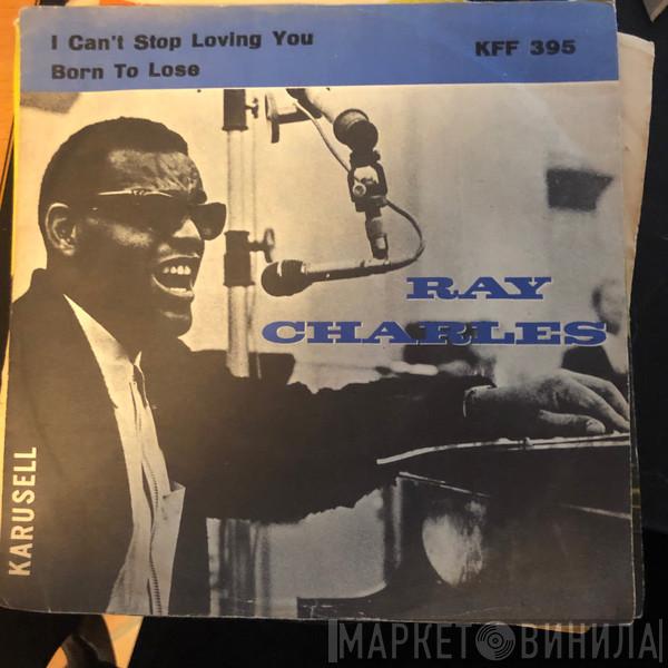  Ray Charles  - I Can't Stop Loving You / Born To Lose