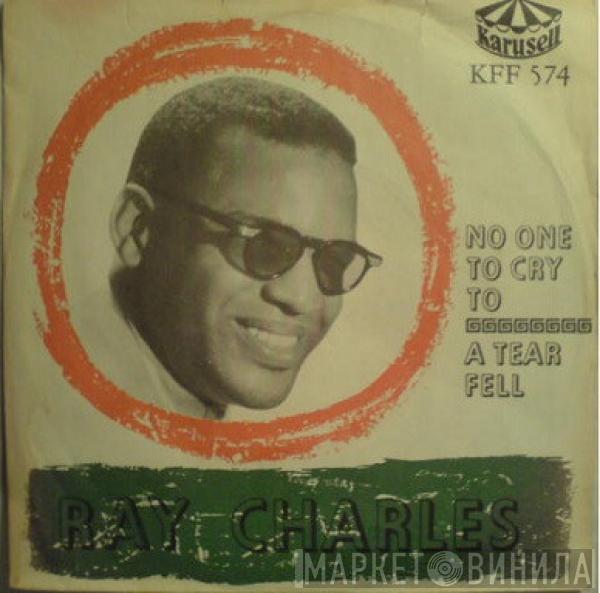  Ray Charles  - No One To Cry To / A Tear Fell