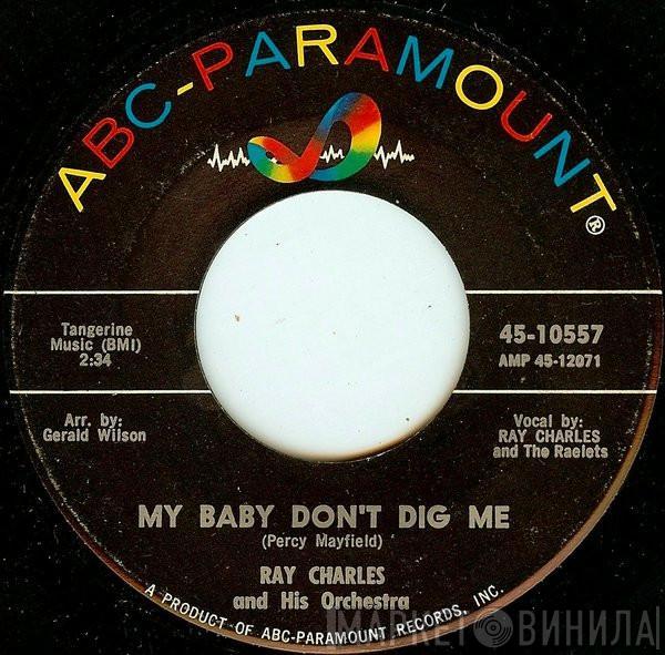 Ray Charles And His Orchestra - My Baby Don't Dig Me / Something's Wrong