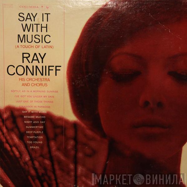Ray Conniff And His Orchestra & Chorus - Say It With Music (A Touch Of Latin)