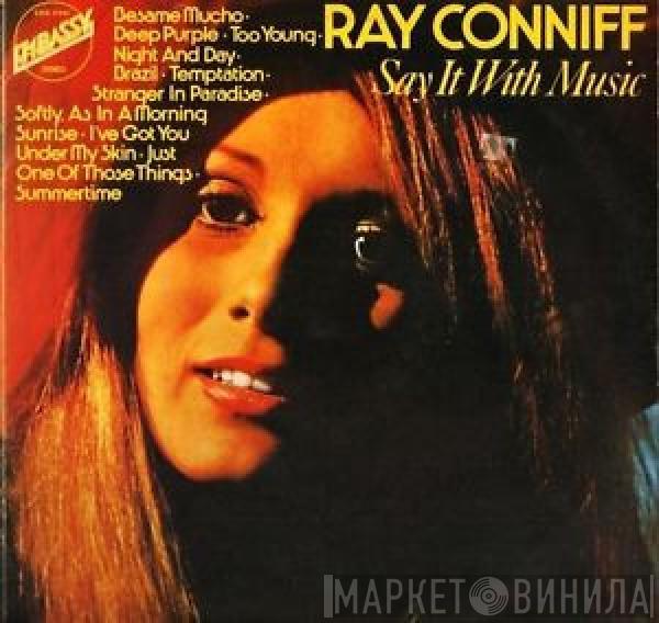 Ray Conniff And His Orchestra & Chorus - Say It With Music (A Touch Of Latin)