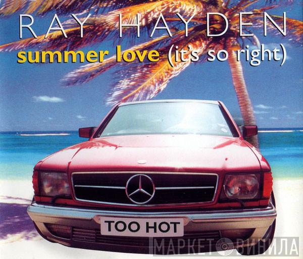 Ray Hayden - Summer Love (It's So Right)