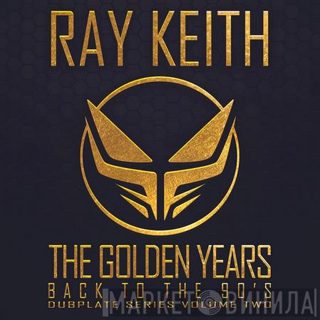 Ray Keith - The Golden Years: Back To The 90's. Dubplate Series Volume Two.