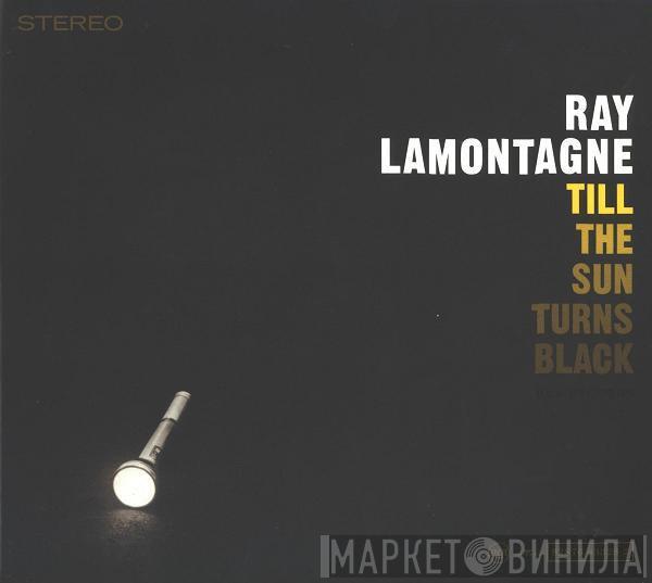 Ray Lamontagne - Till The Sun Turns Black