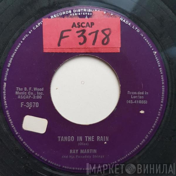  Ray Martin And His Orchestra  - Tango In The Rain / The Whistling Sergeant Major