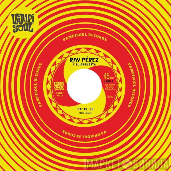 Ray Pérez - Pa' El 23 / Muchacho Barrigon