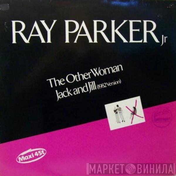  Ray Parker Jr.  - The Other Woman / Jack And Jill (Back Up The Hill) (1982 Version)