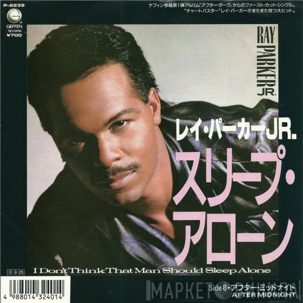  Ray Parker Jr.  - I Don't Think That Man Should Sleep Alone