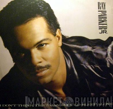 Ray Parker Jr.  - I Don't Think That Man Should Sleep Alone