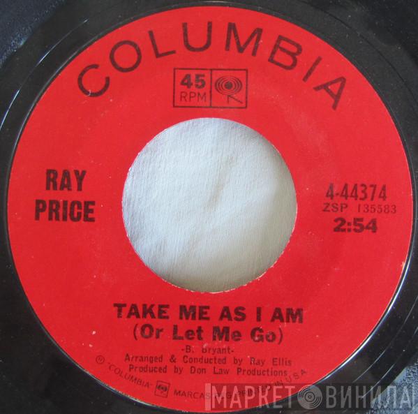  Ray Price  - Take Me As I Am (Or Let Me Go) / In The Summer Of My Life
