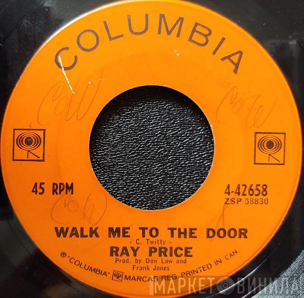  Ray Price  - Walk Me To The Door / You Took Her Off My Hands