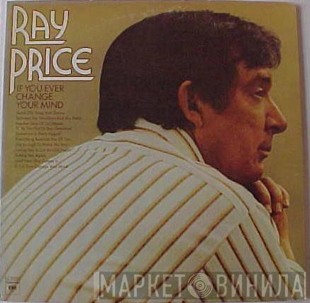  Ray Price  - If You Ever Change Your Mind