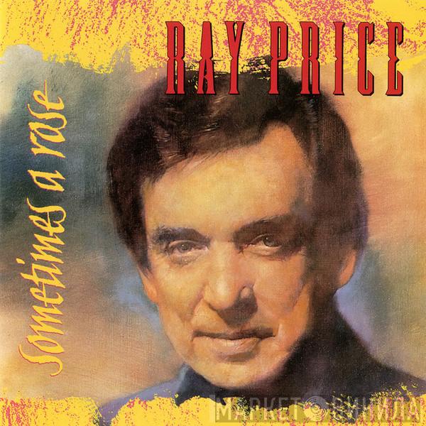  Ray Price  - Sometimes A Rose