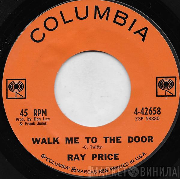  Ray Price  - Walk Me To The Door