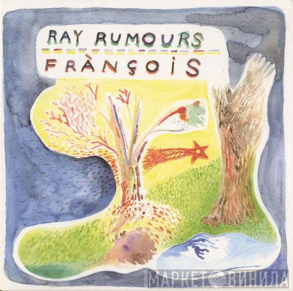Ray Rumours, Frànçois - Ray Rumours / Frànçois