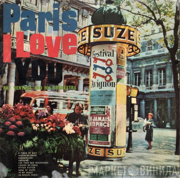 Ray Ventura Et Son Orchestre - Paris I Love You