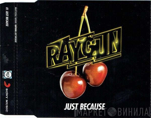 Raygun  - Just Because