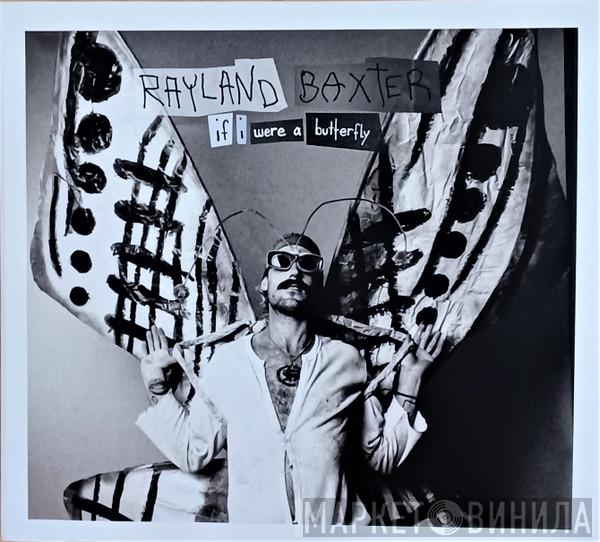  Rayland Baxter  - If I Were A Butterfly