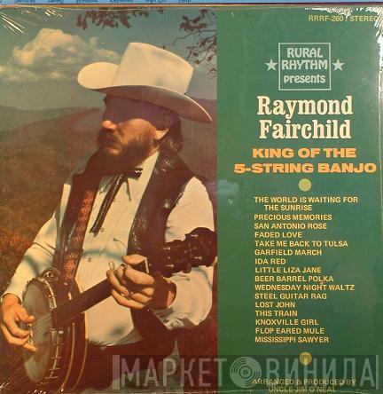 Raymond Fairchild - King Of The 5-String Banjo