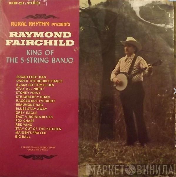 Raymond Fairchild - King Of The 5-String Banjo