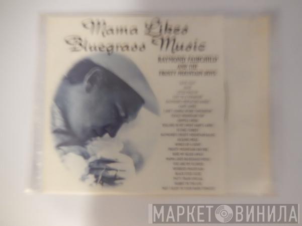 Raymond Fairchild, The Frosty Mountain Boys - Mama Likes Blue Grass Music