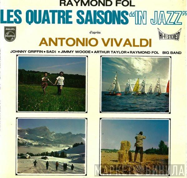 , Raymond Fol Big Band , Johnny Griffin , Sadi , Jimmy Woode – Art Taylor  Antonio Vivaldi  - Les Quatre Saisons "In Jazz" D´après Antonio Vivaldi
