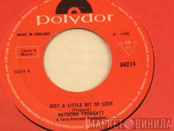 Raymond Froggatt - Just A Little Bit Of Love
