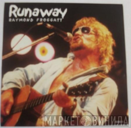 Raymond Froggatt - Runaway