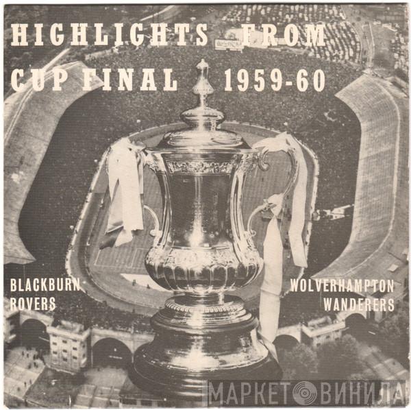 Raymond Glendenning, Alan Clarke  - Highlights From The F.A. Cup Final 1959/60