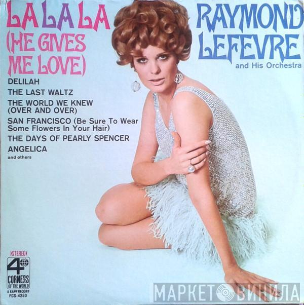 Raymond Lefèvre Et Son Grand Orchestre - La La La (He Gives Me Love)